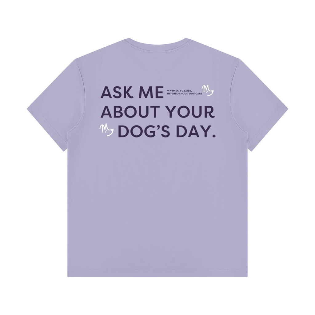 Ask Me About Your Dog's Day Tee