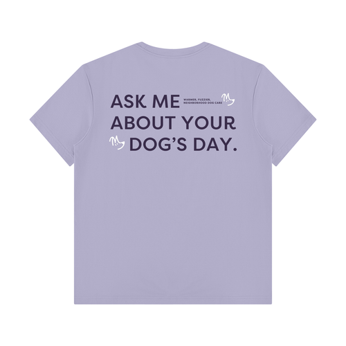 Ask Me About Your Dog's Day Tee